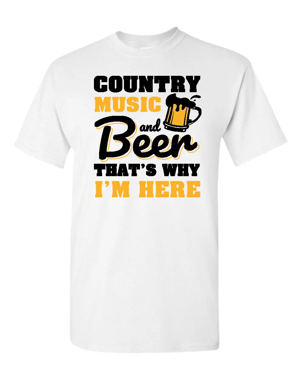 Country music and beer that's why i'm here t-shirt, beer tees, music tees