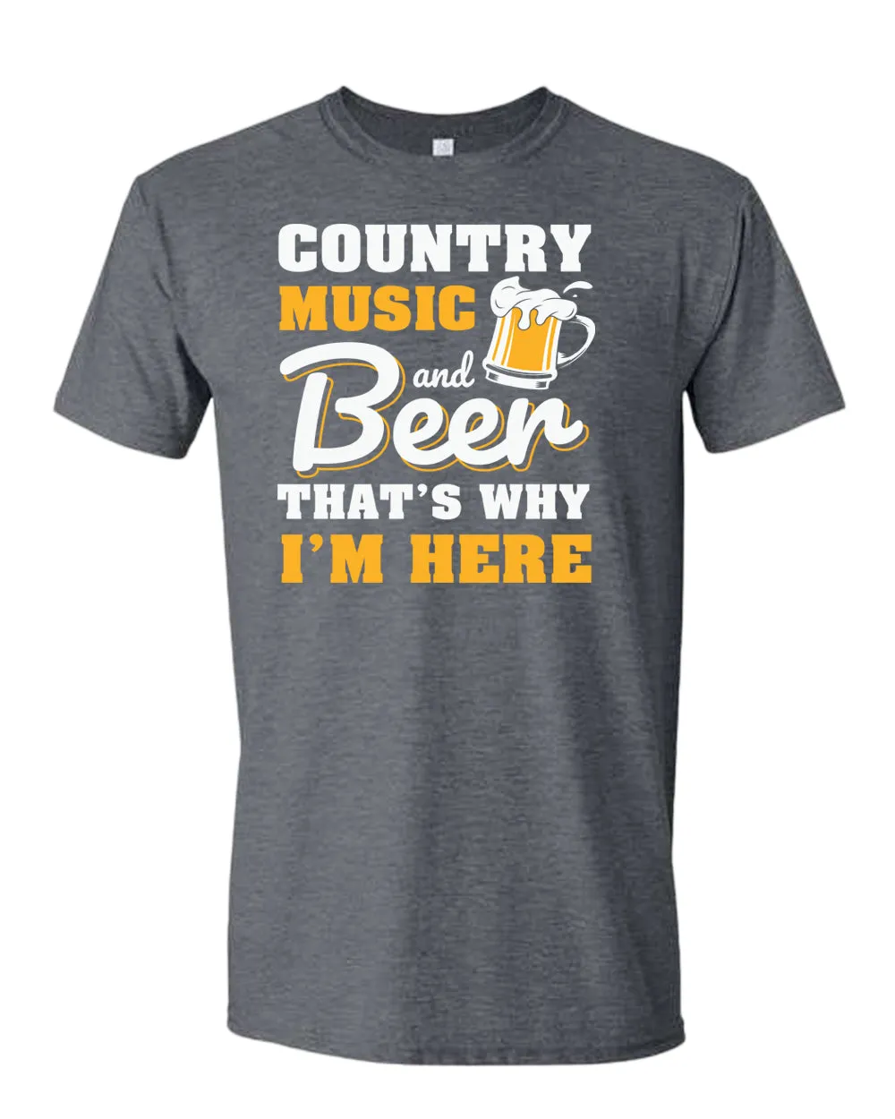 Country music and beer that's why i'm here t-shirt, beer tees, music tees