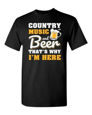 Country music and beer that's why i'm here t-shirt, beer tees, music tees